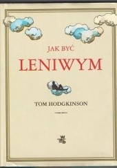 Okładka książki Jak być leniwym Tom Hodgkinson