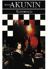 Okładka książki Koronacja czyli ostatni z Romanowów Boris Akunin