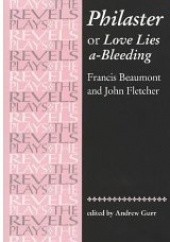 Okładka książki Philaster: Or, Love Lies A-bleeding Francis Beaumont, John Fletcher