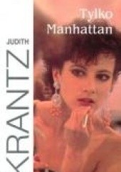 Okładka książki Tylko Manhattan Judith Krantz