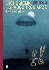 Okładka książki Cichociemni i spadochroniarze 1941-1956 Jędrzej Tucholski