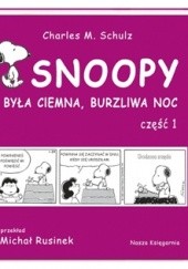 Okładka książki Snoopy: Była ciemna, burzliwa noc - część 1 Charles M. Schulz
