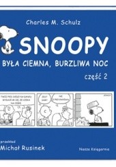 Okładka książki Snoopy: Była ciemna, burzliwa noc - część 2 Charles M. Schulz