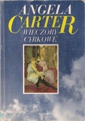 Okładka książki Wieczory cyrkowe Angela Carter