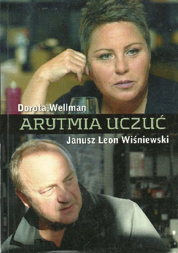 Okładka książki Arytmia uczuć Dorota Wellman, Janusz Leon Wiśniewski