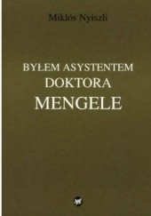 Okładka książki Byłem asystentem doktora Mengele Miklós Nyiszli