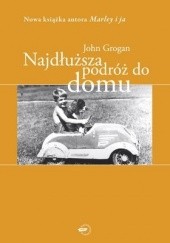 Okładka książki Najdłuższa podróż do domu: Wspomnienia John Grogan