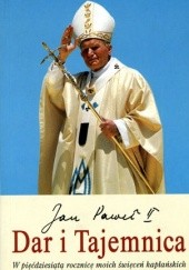 Okładka książki Dar i Tajemnica. W pięćdziesiątą rocznicę moich święceń kapłańskich Jan Paweł II (papież)