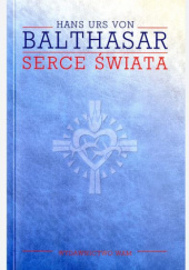 Okładka książki Serce świata Hans Urs von Balthasar