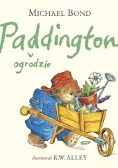 Okładka książki Paddington w ogrodzie R. W. Alley (ilustrator), Michael Bond