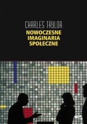 Okładka książki Nowoczesne imaginaria społeczne Charles Taylor