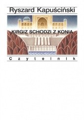 Okładka książki Kirgiz schodzi z konia Ryszard Kapuściński