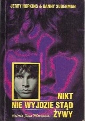 Okładka książki Nikt nie wyjdzie stąd żywy. Historia Jima Morrisona Jerry Hopkins, Danny Sugerman