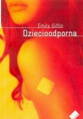 Okładka książki Dziecioodporna Emily Giffin