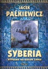 Okładka książki Syberia. Wyprawa na biegun zimna Jacek Pałkiewicz