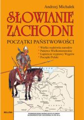 Okładka książki Słowianie Zachodni. Początki państwowości Andrzej Michałek