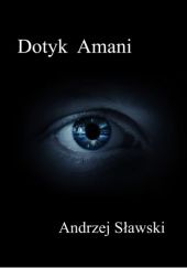Okładka książki Dotyk Amani Andrzej Sławski, Andrzej Sławski