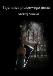 Okładka książki Tajemnica Pluszowego Misia Andrzej Sławski