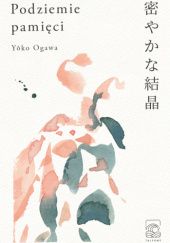 Okładka książki Podziemie pamięci Yōko Ogawa