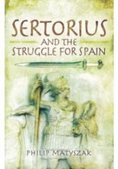 Okładka książki Sertorius and the Struggle for Spain Philip Matyszak