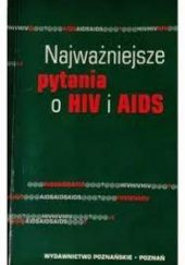 Okładka książki Najważniejsze pytania o HIV i AIDS Aneta Cybula, Irena Głowaczewska, Grażyna Konieczny, Dorota Latarska, Anna Marzec-Bogusławska