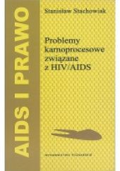 Okładka książki Problemy karnoprocesowe związane z HIV/AIDS Stanisław Stachowiak