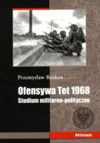 Ofensywa Tet 1968 Studium militarno-polityczne