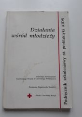 Okładka książki Działania wśród młodzieży. Podręcznik szkoleniowy nt. profilaktyki AIDS praca zbiorowa
