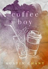 Okładka książki Coffee Boy Austin Chant