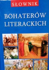 Okładka książki Słownik bohaterów literackich Dorota Kozicka, Magdalena Siwiec