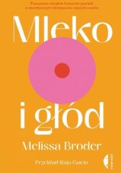 Okładka książki Mleko i głód Melissa Broder