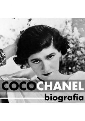 Coco Chanel. Krótka historia największej dyktatorki mody