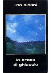 Okładka książki La croce di ghiaccio Lino Aldani