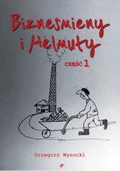 Okładka książki Biznesmieny i Helmuty Grzegorz Wysocki
