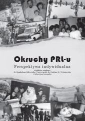 Okładka książki Okruchy PRL-u. Perspektywa indywidualna praca zbiorowa