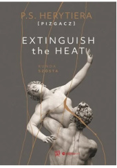 Okładka książki Extinguish the Heat. Runda szósta Katarzyna Barlińska P.S. Herytiera