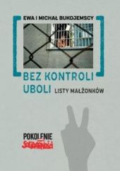 Okładka książki Bez kontroli uboli. Listy małżonków Ewa Bukojemska, Michał Bukojemski