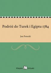 Okładka książki Podróż do Turek i Egiptu 1784 Jan Potocki