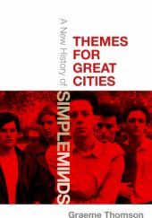 Okładka książki Themes for Great Cities: A New History of Simple Minds Graeme Thomson