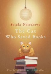 Okładka książki The Cat Who Saved Books Sosuke Natsukawa