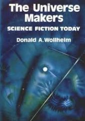 Okładka książki The Universe Makers. Science Fiction Today Donald Allen Wollheim