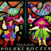 Okładka książki Polski roczek: Dziecięce zabawy, tańce i pieśni ludowe Jadwiga Gorzechowska
