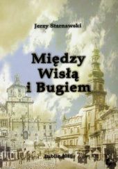 Między Wisłą i Bugiem: Lublin, Zamość, Chełm, Nałęczów