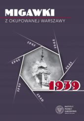 Migawki z okupowanej Warszawy: 1939