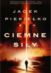 Okładka książki Ciemne siły Jacek Piekiełko