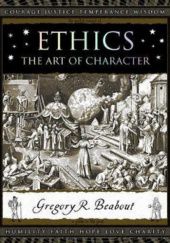 Okładka książki Ethics: The Art of Character Greg Beabout