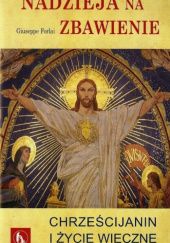 Okładka książki Nadzieja na zbawienie. Chrześcijanin i życie wieczne Giuseppe Forlai