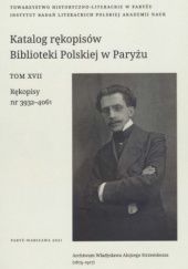 Katalog rękopisów Biblioteki Polskiej w Paryżu. Tom 17. Rękopisy nr 3932-4061