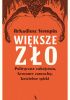 Okładka książki Większe zło. Polityczne zabójstwa, krwawe zamachy, kościelne spiski Arkadiusz Stempin