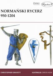 Okładka książki Normański rycerz 950-1204 Christopher Gravett, Christa Hook